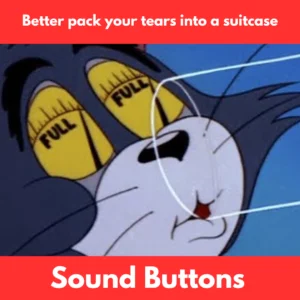 Better pack your tears into a suitcase soundboard