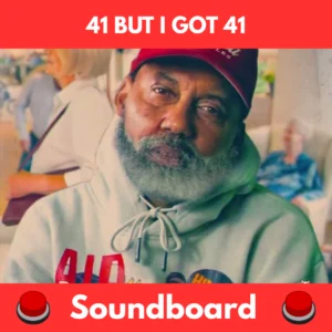 41 But I Got 41 soundboard