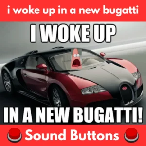 I-woke-up-in-a-new-bugatti-Sound-Buttons