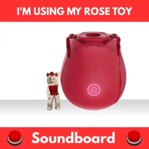 I'm using my rose toy soundboard