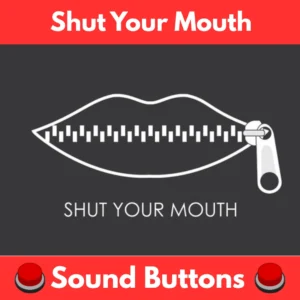Shut Your Mouth Soundboard