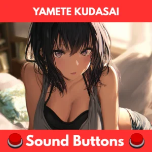 Yamete Kudasai soundboard