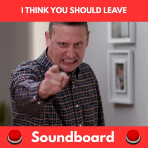 i think you should leave soundboard