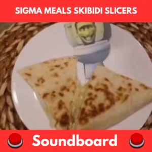 sigma meals skibidi slicers soundboard