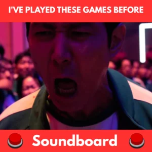 I've played these games before soundboard