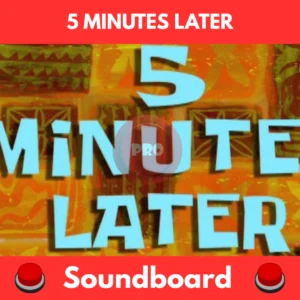 5 Minutes Later soundboard