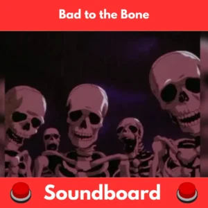 Bad-to-the-Bone-Soundboard