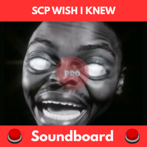 SCP Wish I knew soundboard