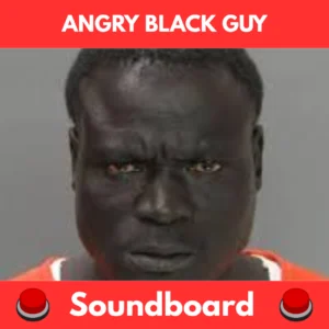 angry black guy soundboard
