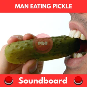 Man eating pickle soundboard