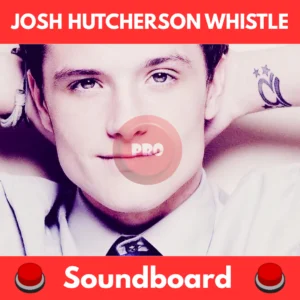 meme Josh Hutcherson Whistle soundboard