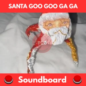 santa goo goo ga ga soundboard