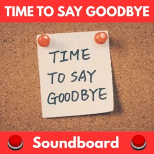 Time-to-Say-Goodbye-Soundboard