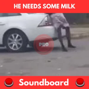 He Needs Some Milk soundboard