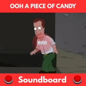 Ooh A Piece Of Candy soundboard