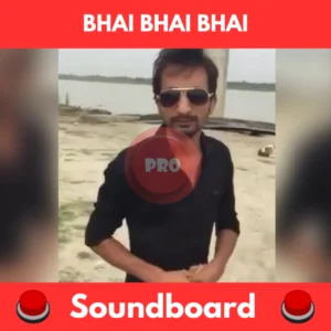 bhai bhai bhai soundboard