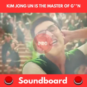 Kim jong un is the master of g00n soundboard
