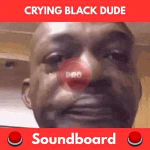Crying Black Dude soundboard