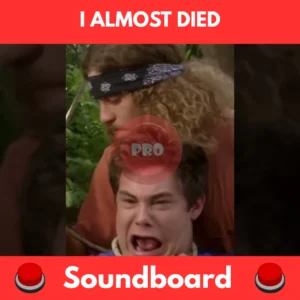 I almost died soundboard