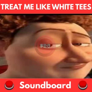 Treat-Me-Like-White-Tees-Soundboard