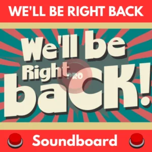 Well-be-right-back-Soundboard