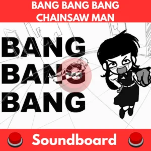 Bang-Bang-Bang-Chainsaw-Man-Soundboard