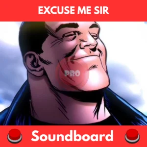 Excuse Me Sir soundboard
