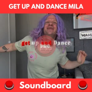 Get up and dance mila soundboard