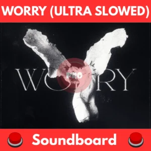 Worry-ultra-slowed-Soundboard