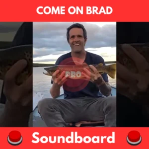 Come on Brad soundboard