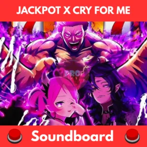Jackpot x Cry For Me soundboard