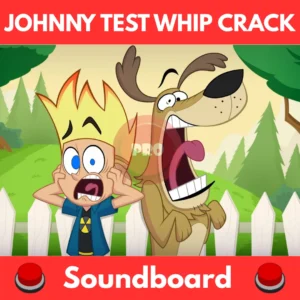 Johnny-Test-Whip-Crack-Soundboard