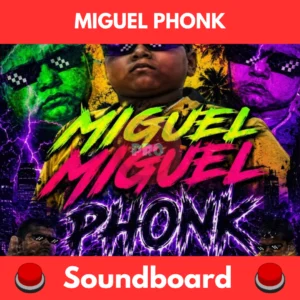 miguel phonk soundboard