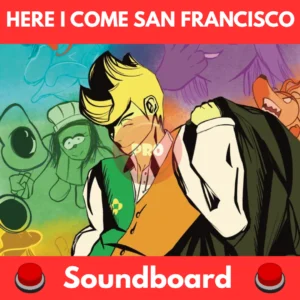 Here I come San Francisco soundboard