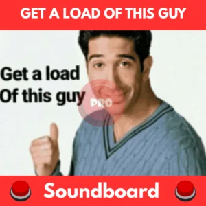 get a load of this guy soundboard