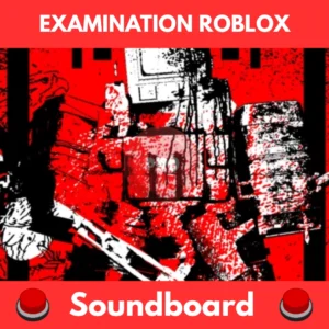 Examination roblox soundboard