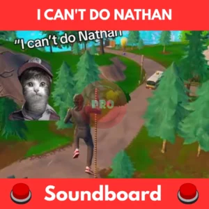 I Can't do Nathan soundboard