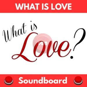 What-Is-Love-Soundboard