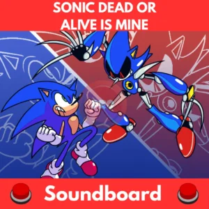 Sonic-Dead-or-Alive-is-Mine-Soundboard