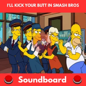 I'll kick your butt in Smash Bros soundboard
