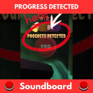 PROGRESS DETECTED soundboard